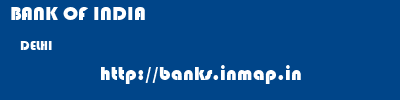 BANK OF INDIA  DELHI     banks information 